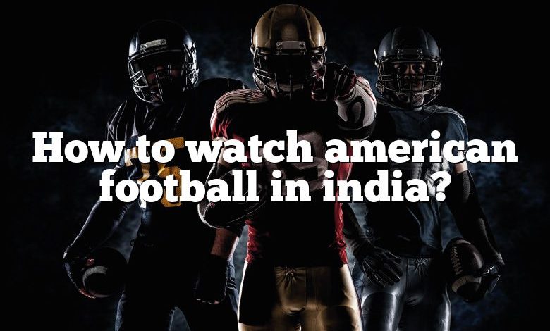 How to watch american football in india?