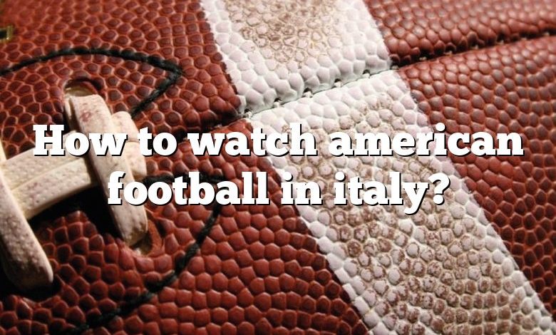 How to watch american football in italy?