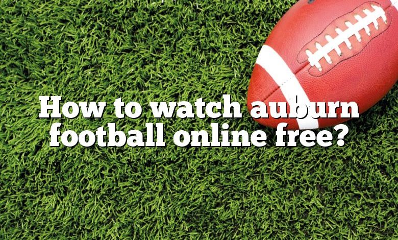 How to watch auburn football online free?