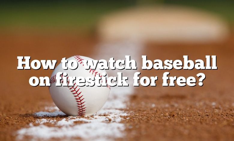 How to watch baseball on firestick for free?