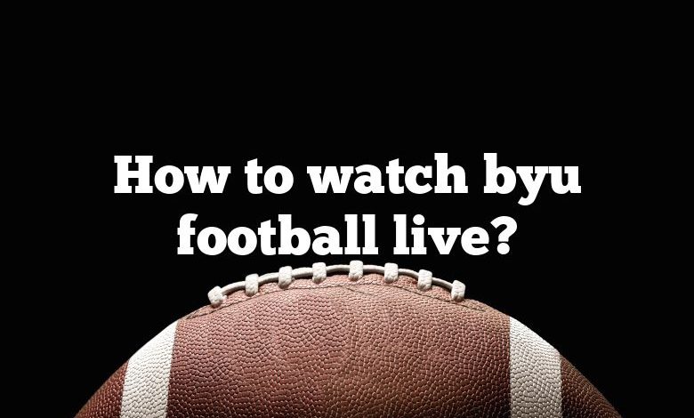 How to watch byu football live?