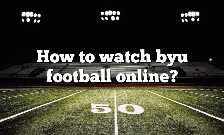 How to watch byu football online?