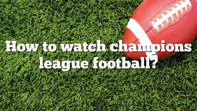 How to watch champions league football?