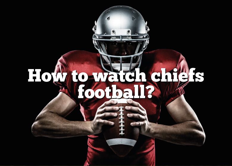 how-to-watch-chiefs-football-dna-of-sports