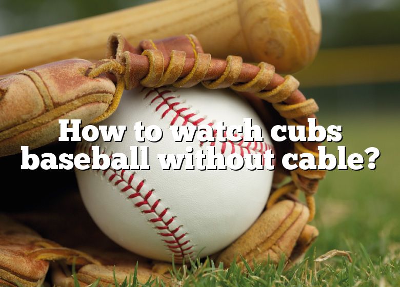 how-to-watch-cubs-baseball-without-cable-dna-of-sports