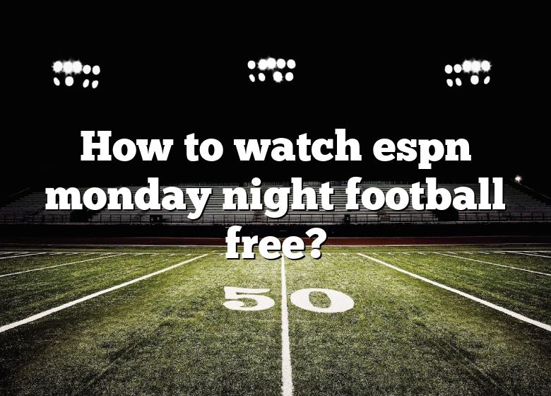 How To Watch Espn Monday Night Football Free? DNA Of SPORTS