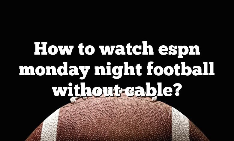 How to watch espn monday night football without cable?