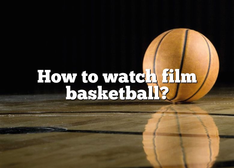 how-to-watch-film-basketball-dna-of-sports