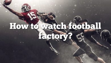 How to watch football factory?