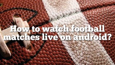 How to watch football matches live on android?