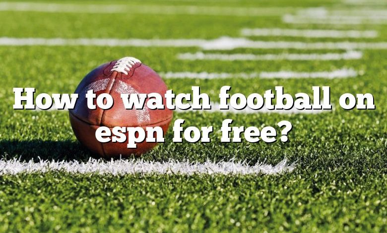 How to watch football on espn for free?