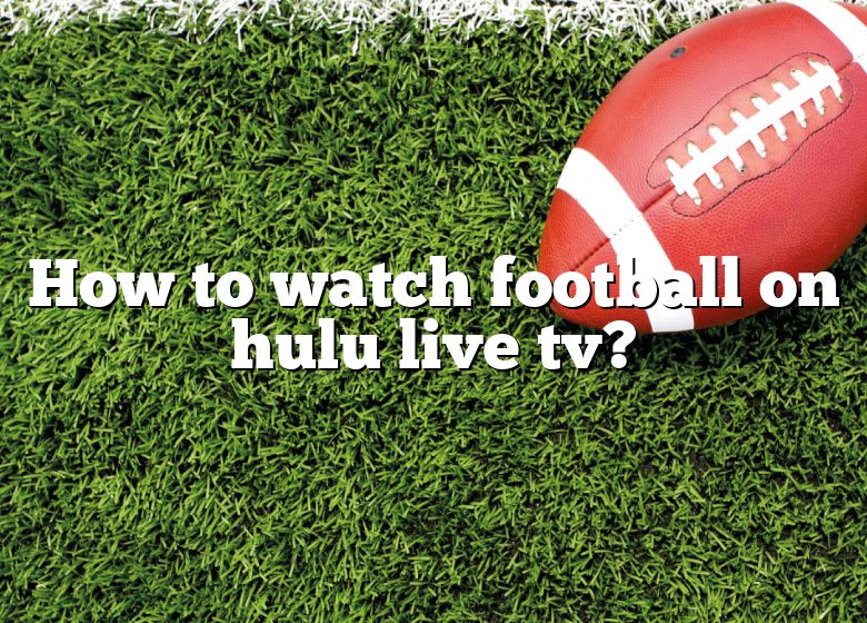 how-to-watch-football-on-hulu-live-tv-dna-of-sports