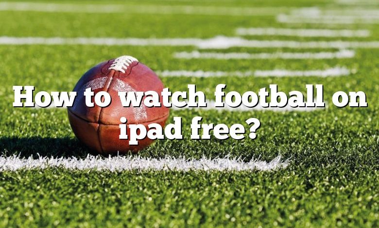 How to watch football on ipad free?