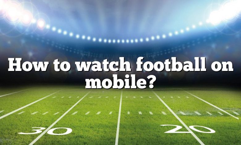 How to watch football on mobile?