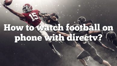 How to watch football on phone with directv?