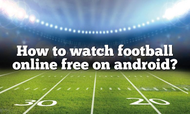 How to watch football online free on android?