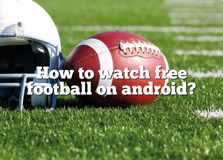 how-to-watch-free-football-on-android-dna-of-sports