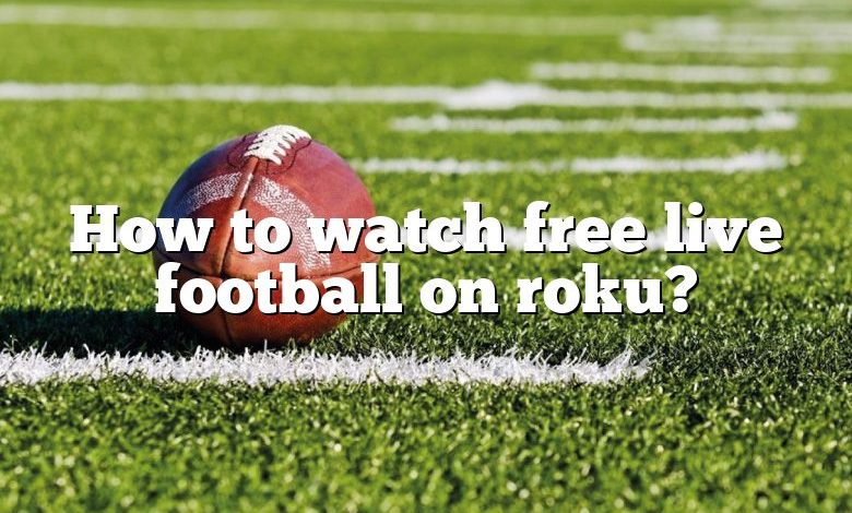 How to watch free live football on roku?