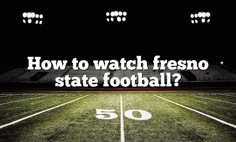 How to watch fresno state football?