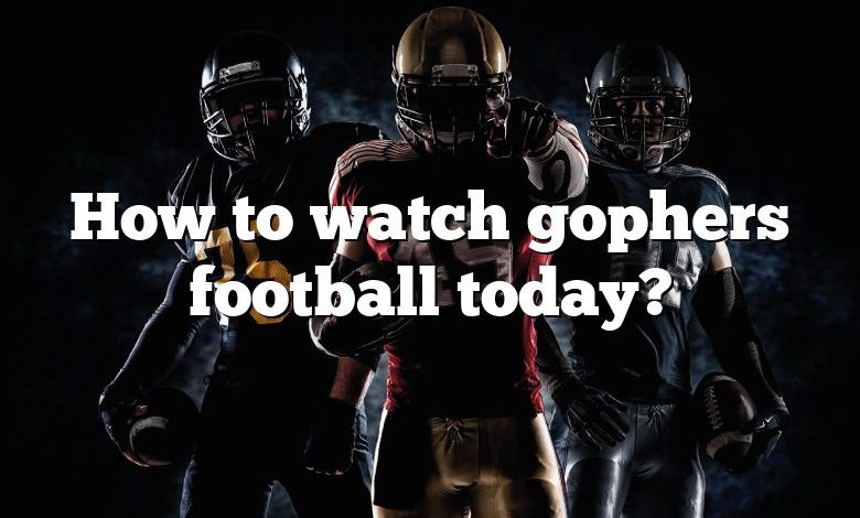 How to watch gophers football today?