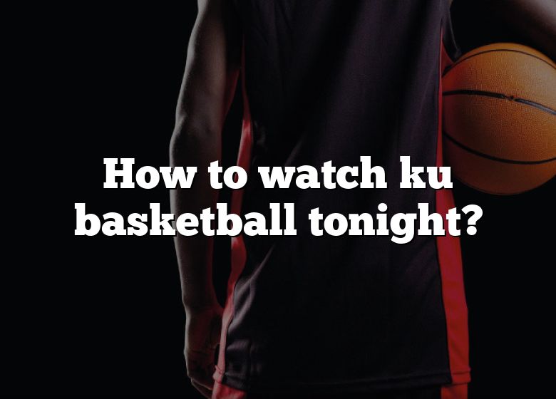 how-to-watch-ku-basketball-tonight-robots