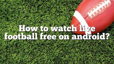 How to watch live football free on android?