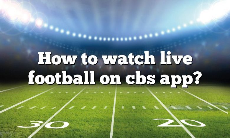 How to watch live football on cbs app?