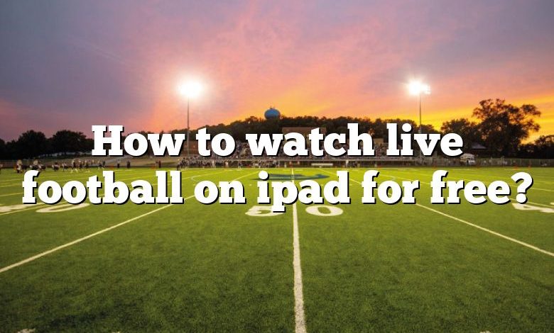 How to watch live football on ipad for free?