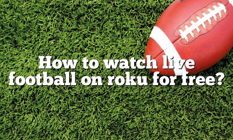 How to watch live football on roku for free?