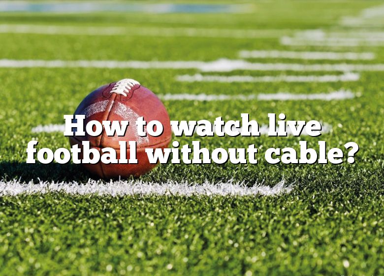 How Can I Watch Football Without Cable For Free