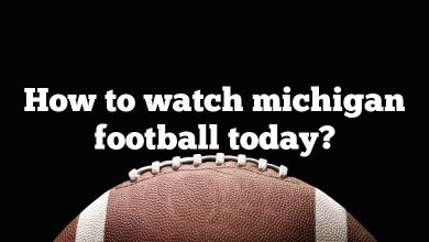 How to watch michigan football today?