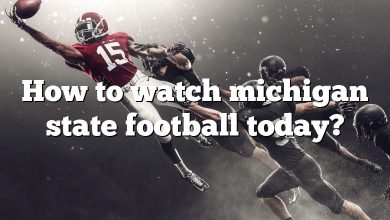 How to watch michigan state football today?