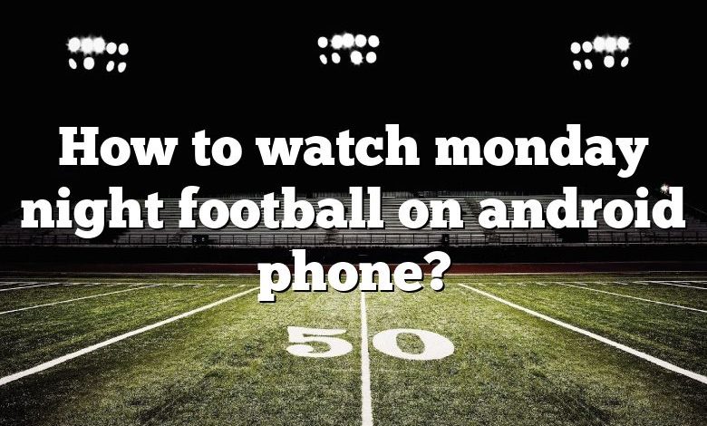 How to watch monday night football on android phone?