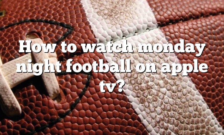 How to watch monday night football on apple tv?