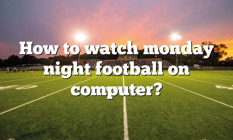 How to watch monday night football on computer?