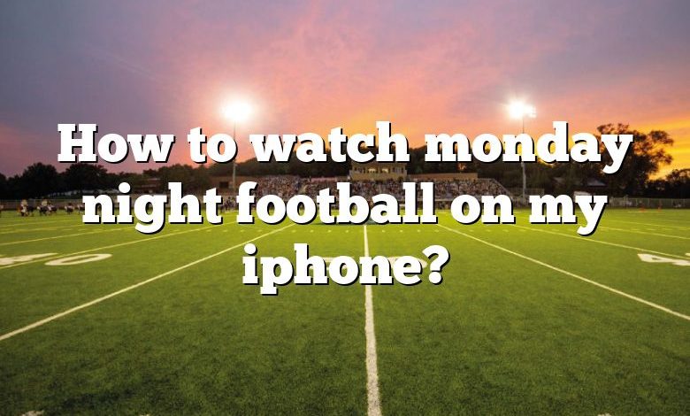 How to watch monday night football on my iphone?