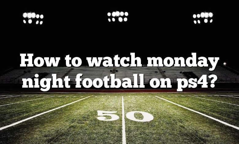 How to watch monday night football on ps4?