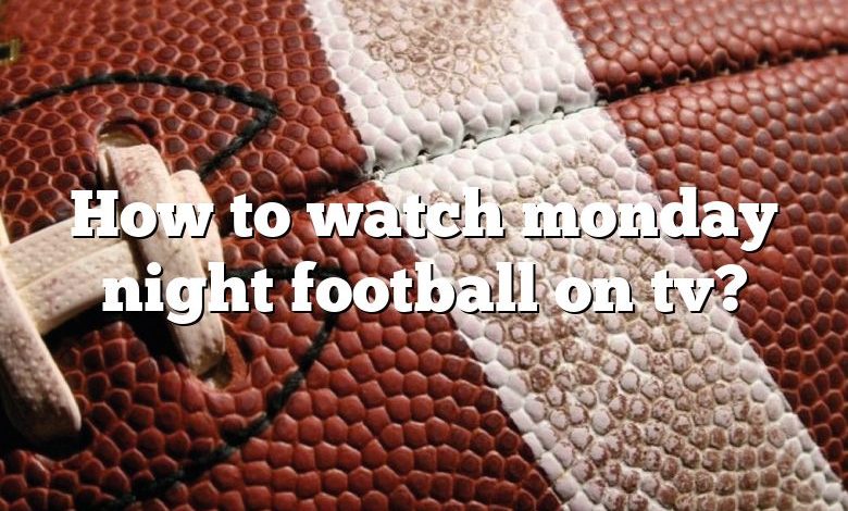 How to watch monday night football on tv?