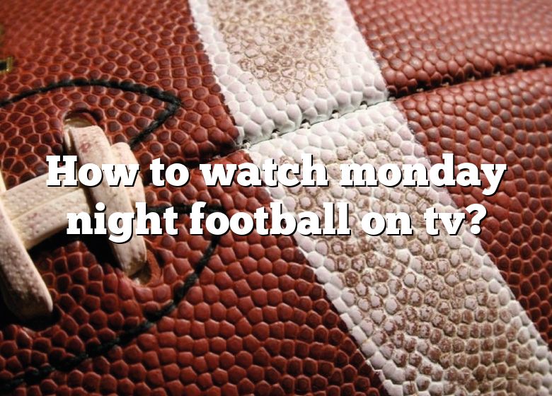 how-to-watch-monday-night-football-on-tv-dna-of-sports