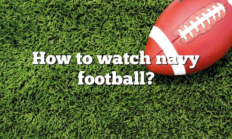 How to watch navy football?