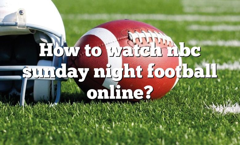 How to watch nbc sunday night football online?