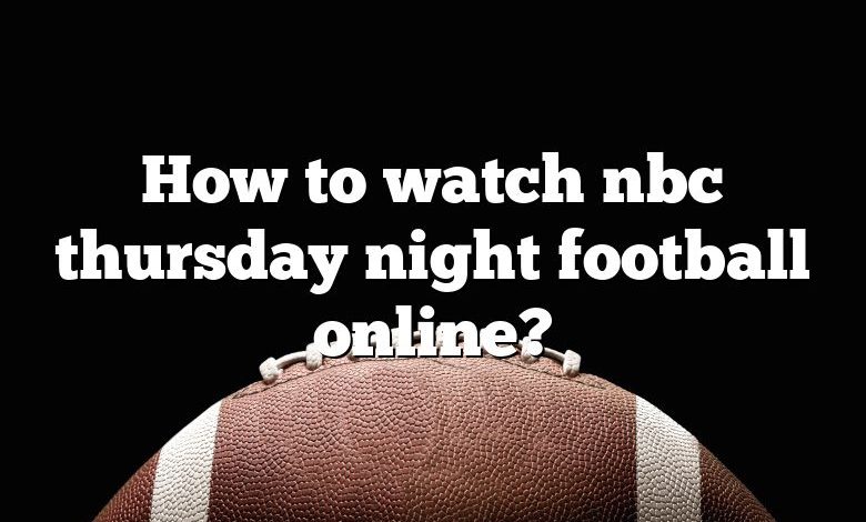 How to watch nbc thursday night football online?