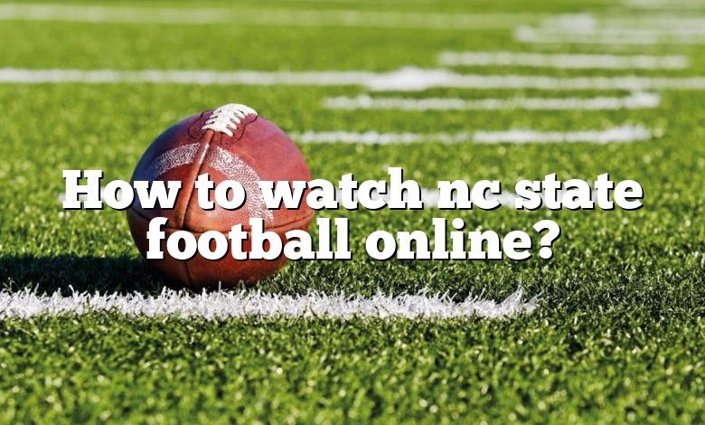 How to watch nc state football online?