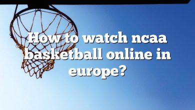 How to watch ncaa basketball online in europe?