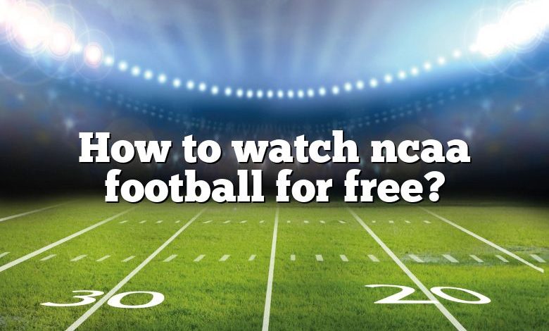 How to watch ncaa football for free?