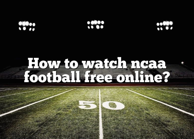 how-to-watch-ncaa-football-free-online-dna-of-sports