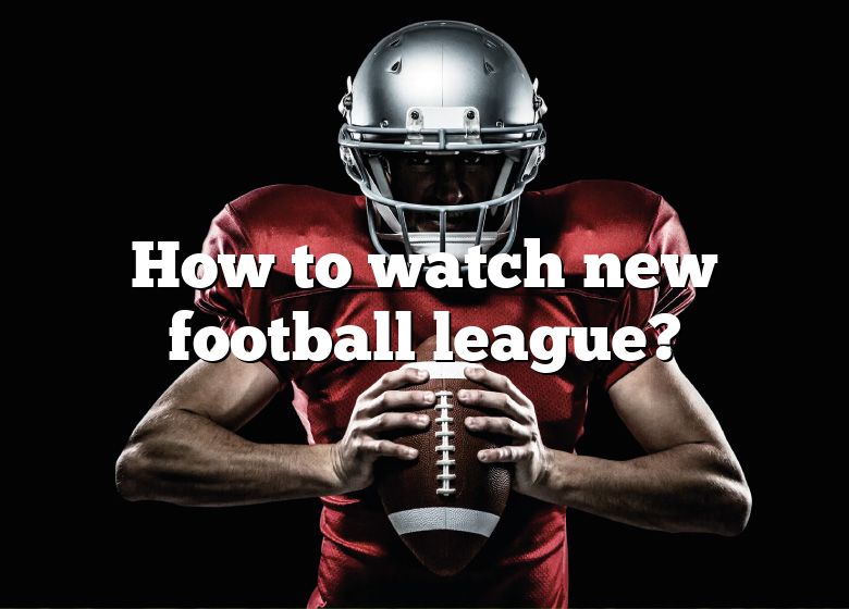 How To Watch New Football League? DNA Of SPORTS