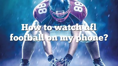 How to watch nfl football on my phone?