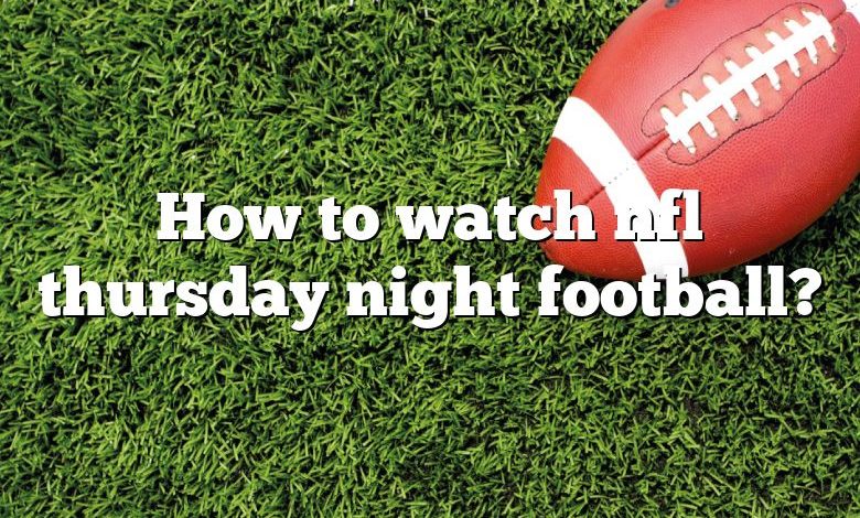 How to watch nfl thursday night football?