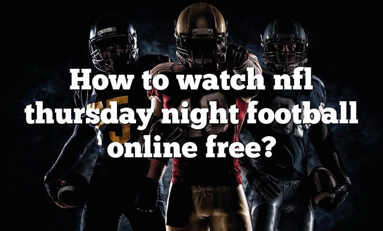 How to watch nfl thursday night football online free?